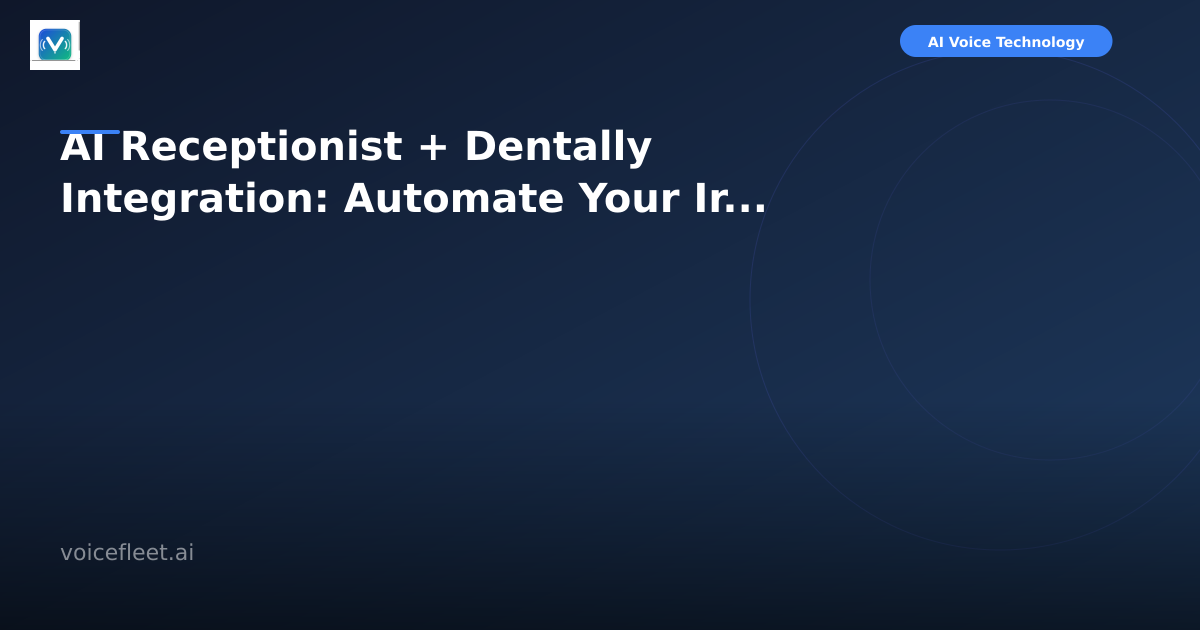 AI Receptionist + Dentally Integration: Automate Your Irish Dental Practice's Phone