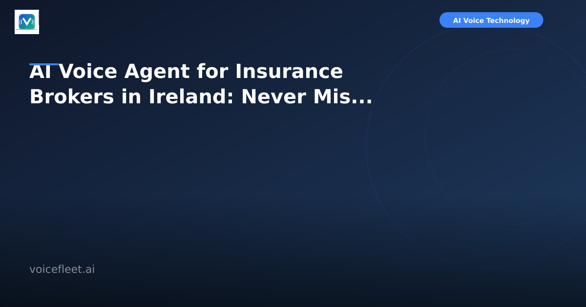 AI Voice Agent for Insurance Brokers in Ireland: Never Miss a Claim Call Again