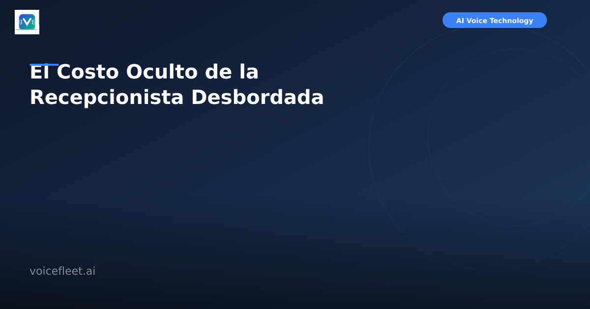 El Costo Oculto de la Recepcionista Desbordada
