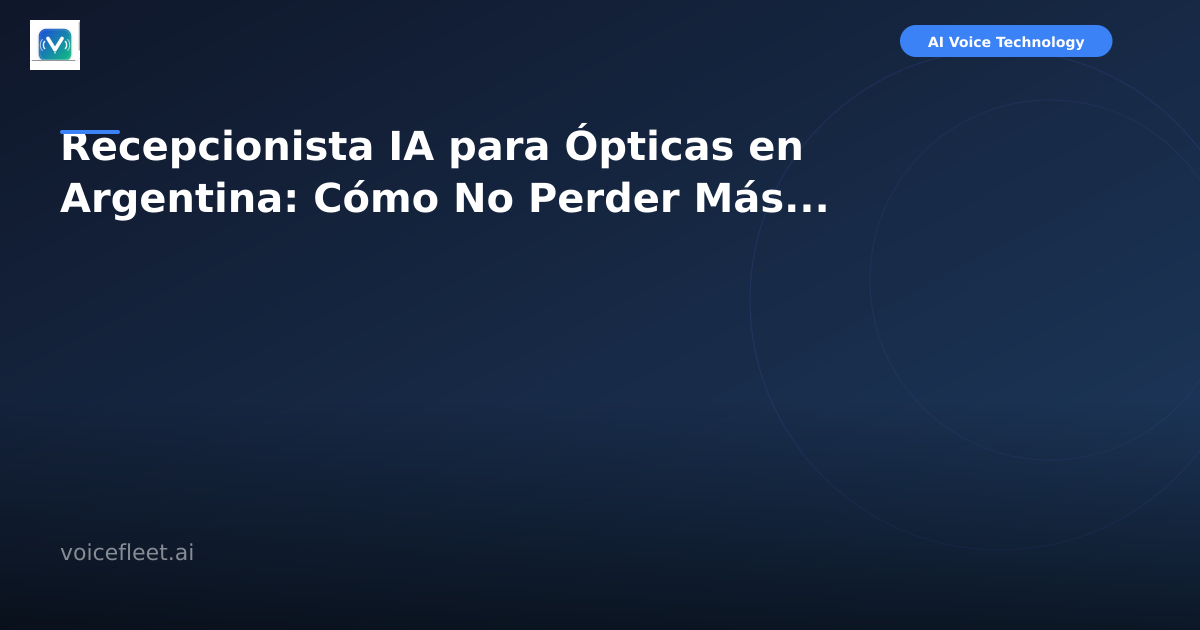 Recepcionista IA para Ópticas en Argentina: Cómo No Perder Más Turnos ni Pacientes