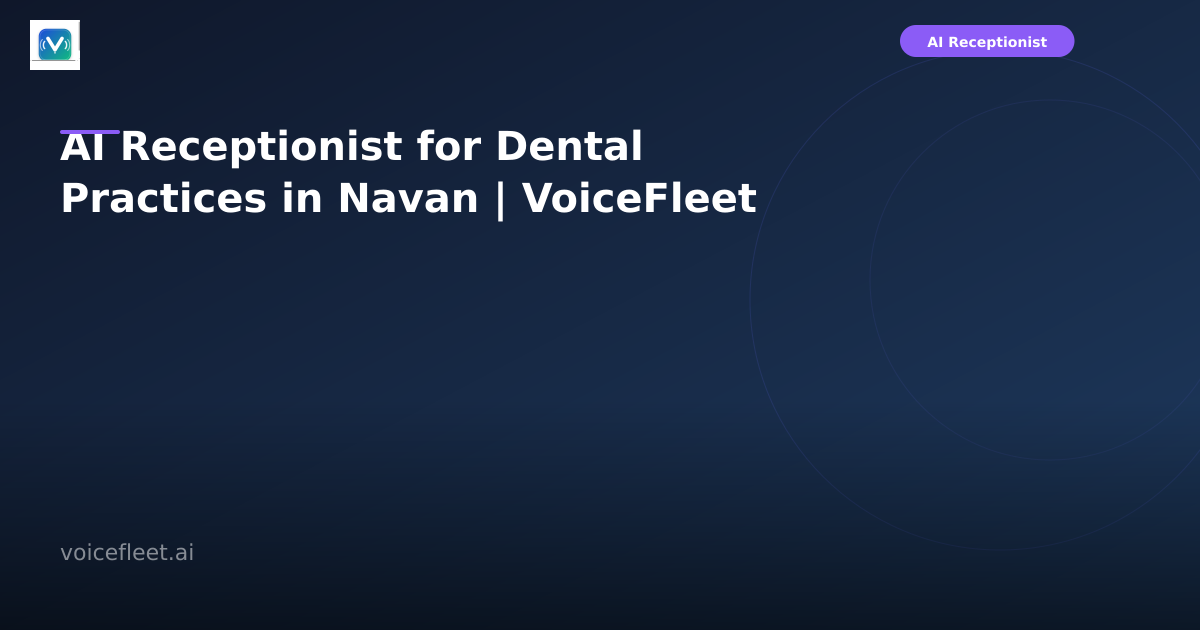 AI Receptionist for Dental Practices in Navan | VoiceFleet