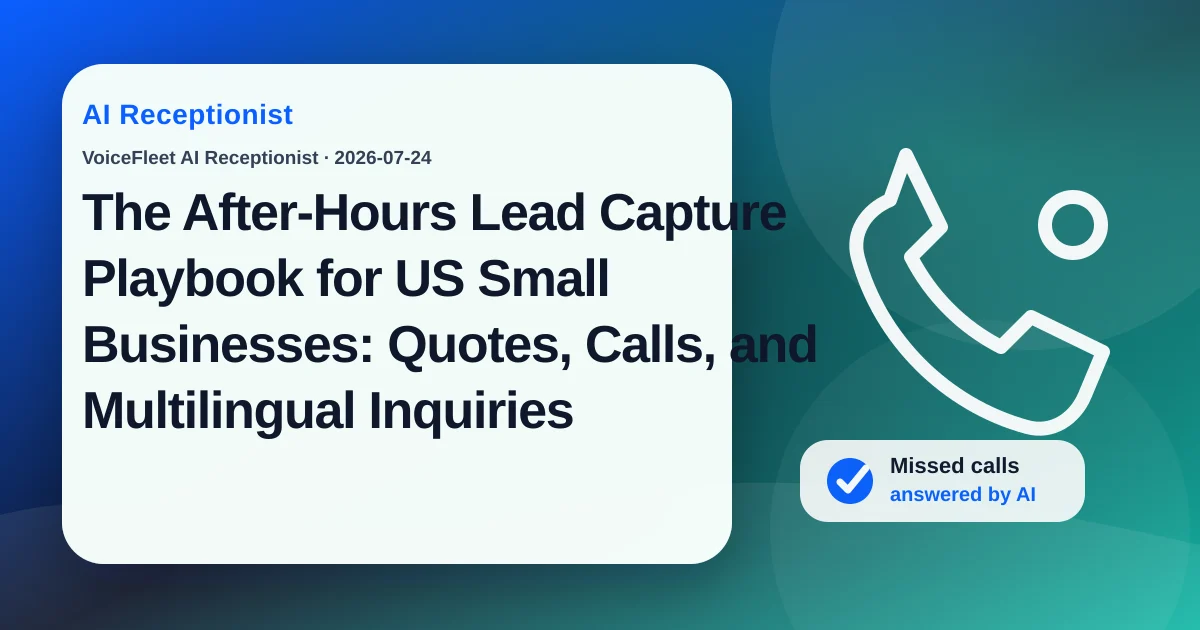 The After-Hours Lead Capture Playbook for US Small Businesses: Quotes, Calls, and Multilingual Inquiries — VoiceFleet blog illustration