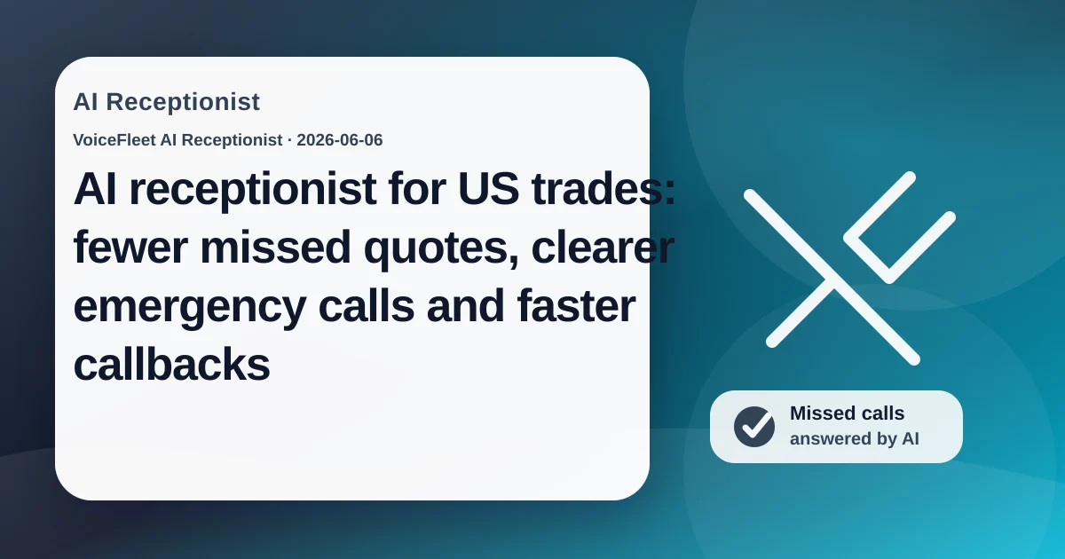 AI receptionist for US trades: fewer missed quotes, clearer emergency calls and faster callbacks — VoiceFleet blog illustration