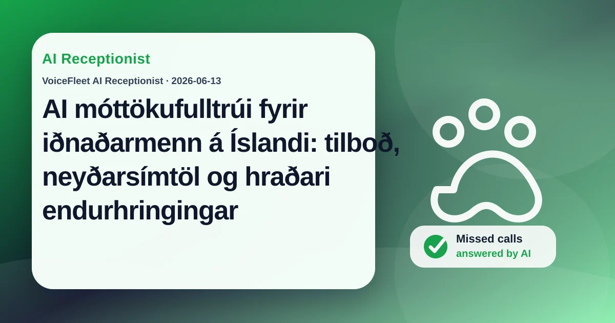 AI móttökufulltrúi fyrir iðnaðarmenn á Íslandi: tilboð, neyðarsímtöl og hraðari endurhringingar — VoiceFleet blog illustration