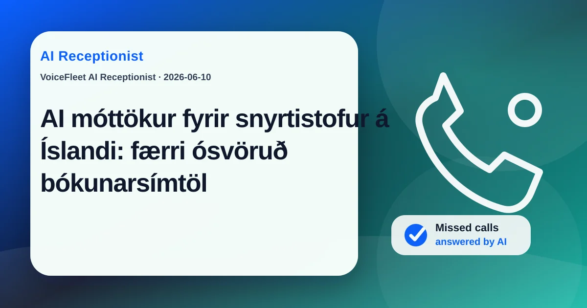 AI móttökur fyrir snyrtistofur á Íslandi: færri ósvöruð bókunarsímtöl — VoiceFleet blog illustration