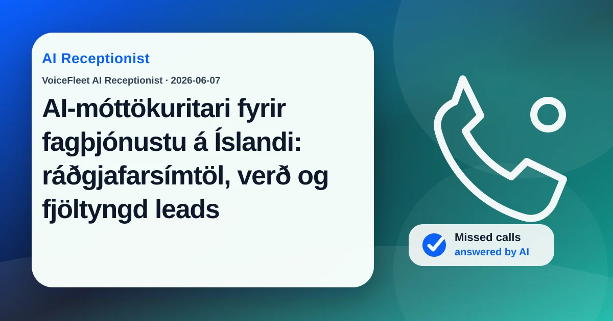 AI-móttökuritari fyrir fagþjónustu á Íslandi: ráðgjafarsímtöl, verð og fjöltyngd leads — VoiceFleet blog illustration