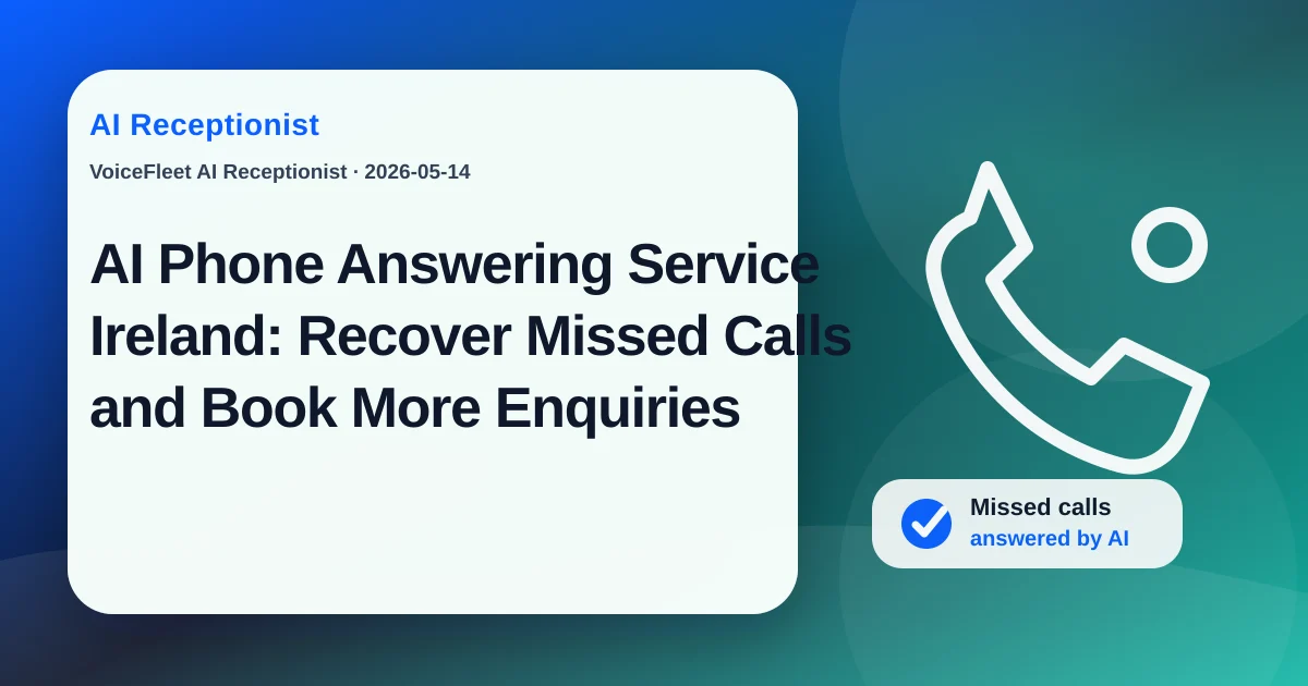 AI Phone Answering Service Ireland: Recover Missed Calls and Book More Enquiries — VoiceFleet blog illustration