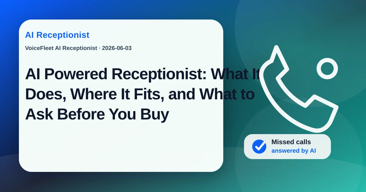 AI Powered Receptionist: What It Does, Where It Fits, and What to Ask Before You Buy — VoiceFleet blog illustration