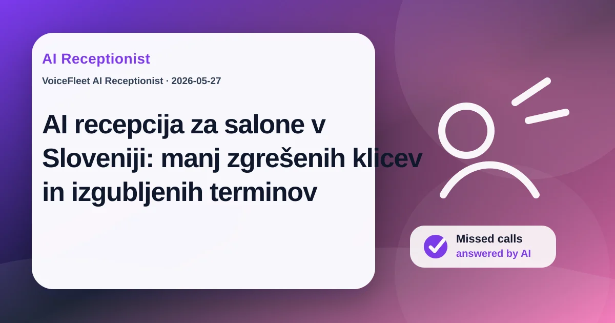 AI recepcija za salone v Sloveniji: manj zgrešenih klicev in izgubljenih terminov — VoiceFleet blog illustration