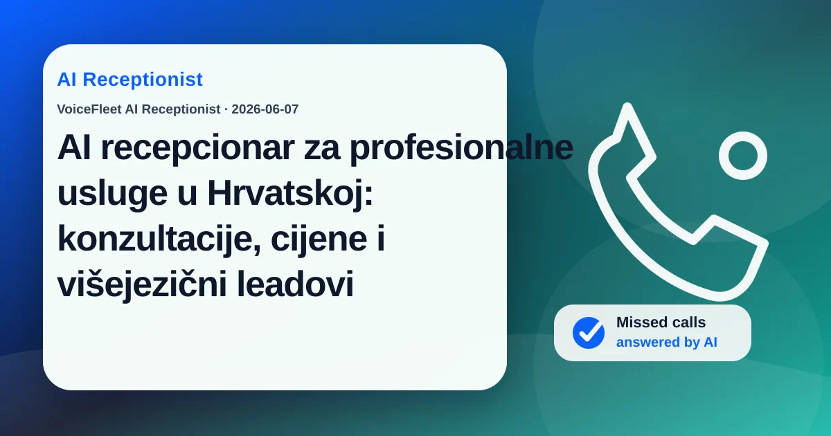 AI recepcionar za profesionalne usluge u Hrvatskoj: konzultacije, cijene i višejezični leadovi — VoiceFleet blog illustration