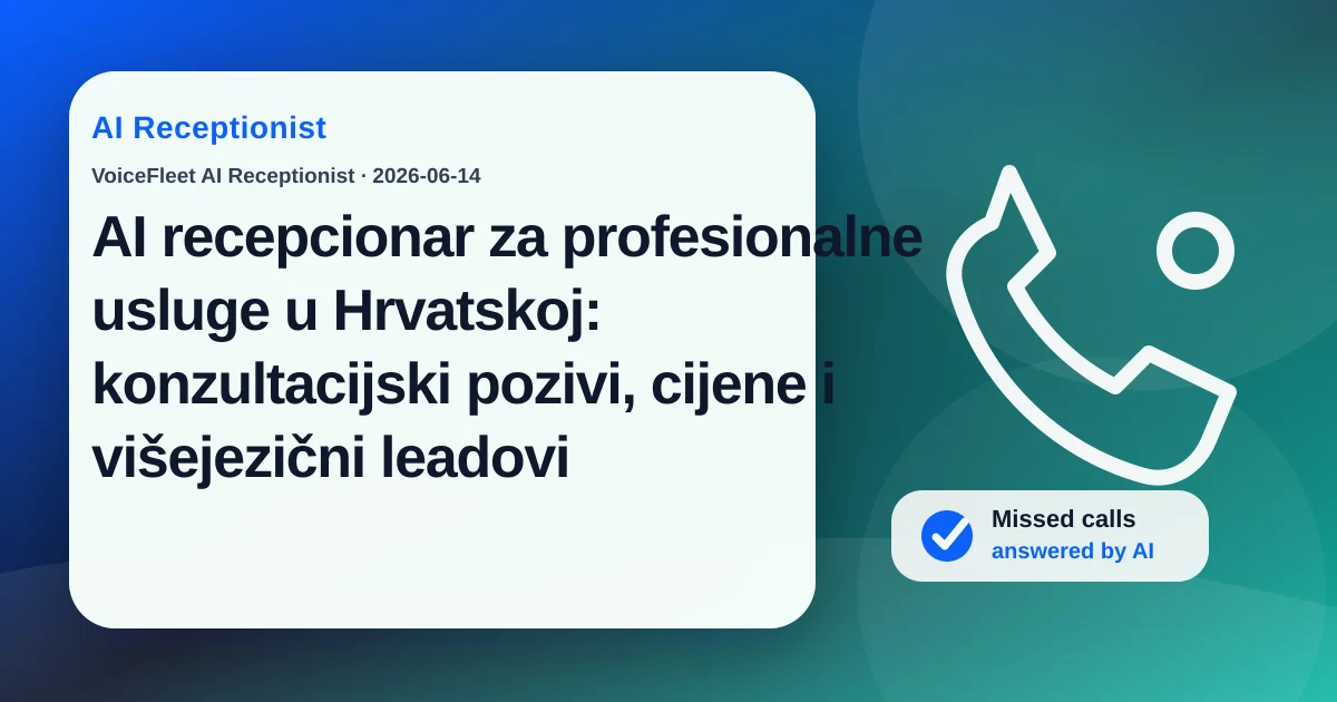 AI recepcionar za profesionalne usluge u Hrvatskoj: konzultacijski pozivi, cijene i višejezični leadovi — VoiceFleet blog illustration