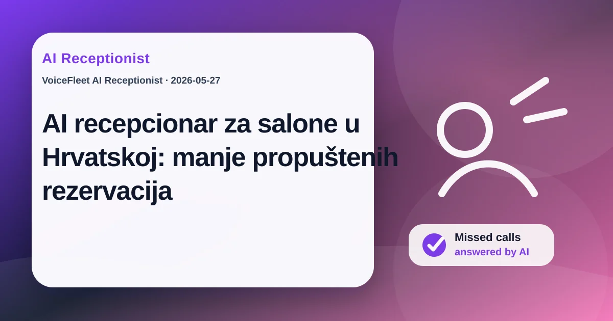AI recepcionar za salone u Hrvatskoj: manje propuštenih rezervacija — VoiceFleet blog illustration