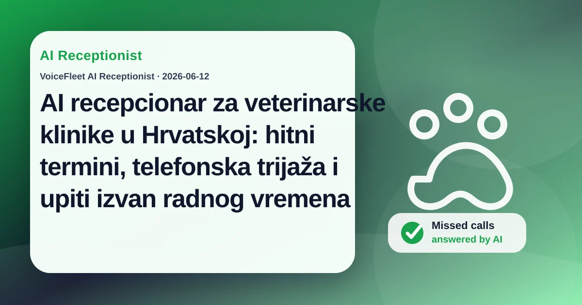 AI recepcionar za veterinarske klinike u Hrvatskoj: hitni termini, telefonska trijaža i upiti izvan radnog vremena — VoiceFleet blog illustration
