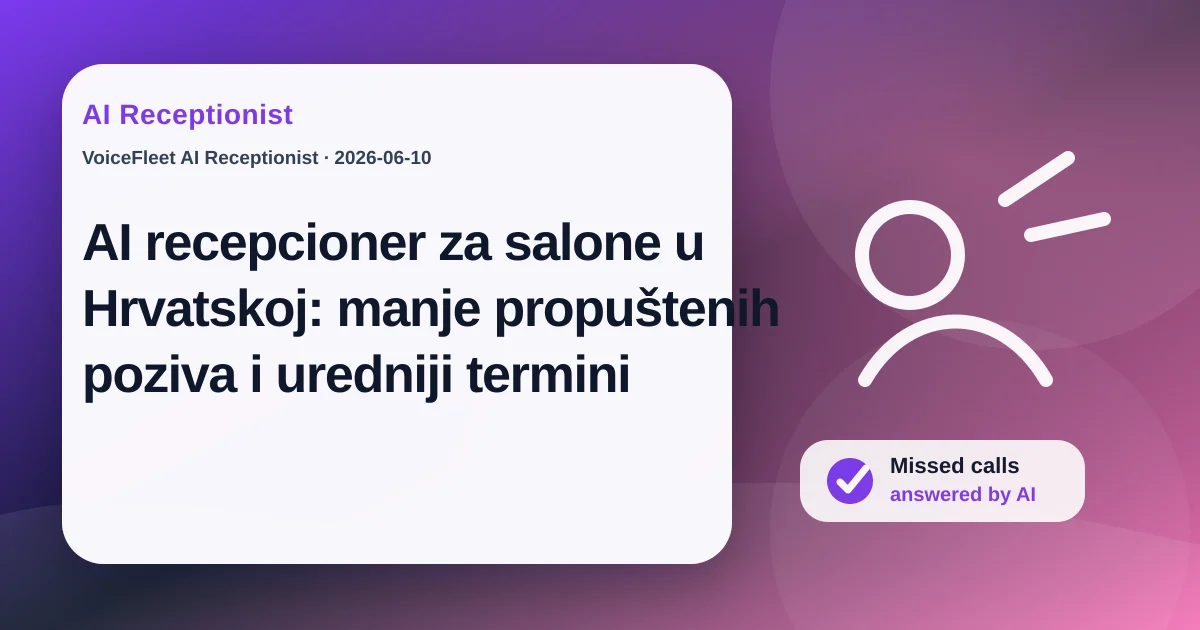AI recepcioner za salone u Hrvatskoj: manje propuštenih poziva i uredniji termini — VoiceFleet blog illustration