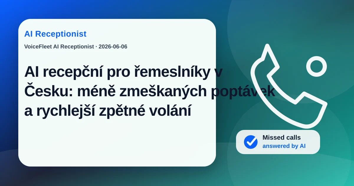 AI recepční pro řemeslníky v Česku: méně zmeškaných poptávek a rychlejší zpětné volání — VoiceFleet blog illustration