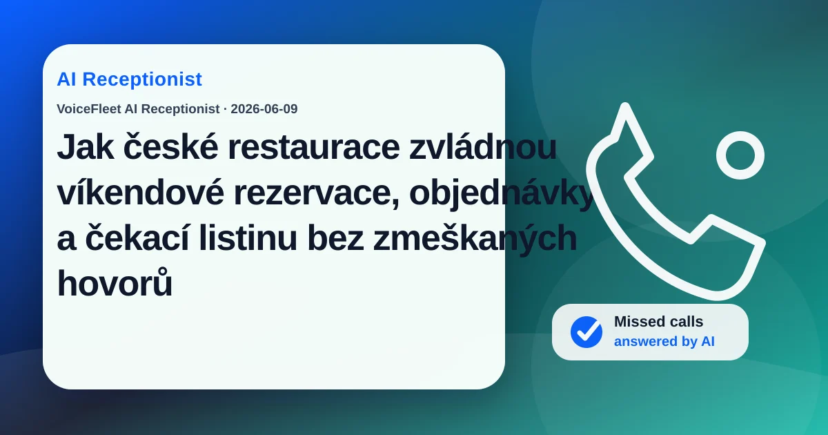 Jak české restaurace zvládnou víkendové rezervace, objednávky a čekací listinu bez zmeškaných hovorů — VoiceFleet blog illustration