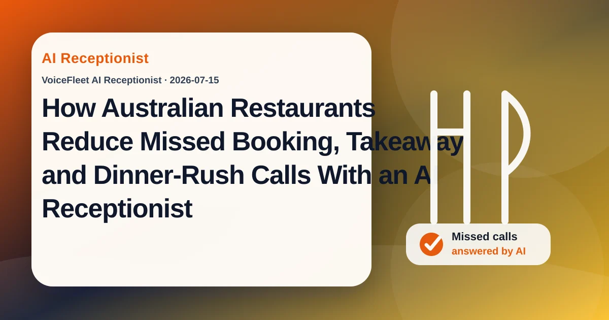 How Australian Restaurants Reduce Missed Booking, Takeaway and Dinner-Rush Calls With an AI Receptionist — VoiceFleet blog illustration
