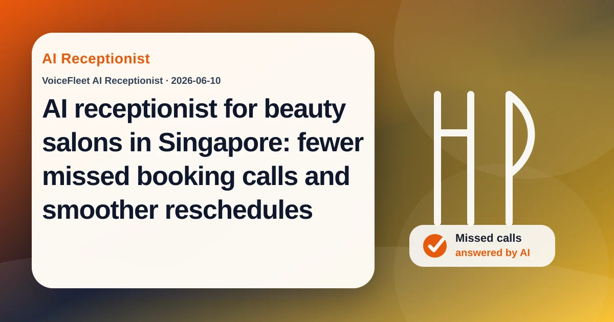AI receptionist for beauty salons in Singapore: fewer missed booking calls and smoother reschedules — VoiceFleet blog illustration