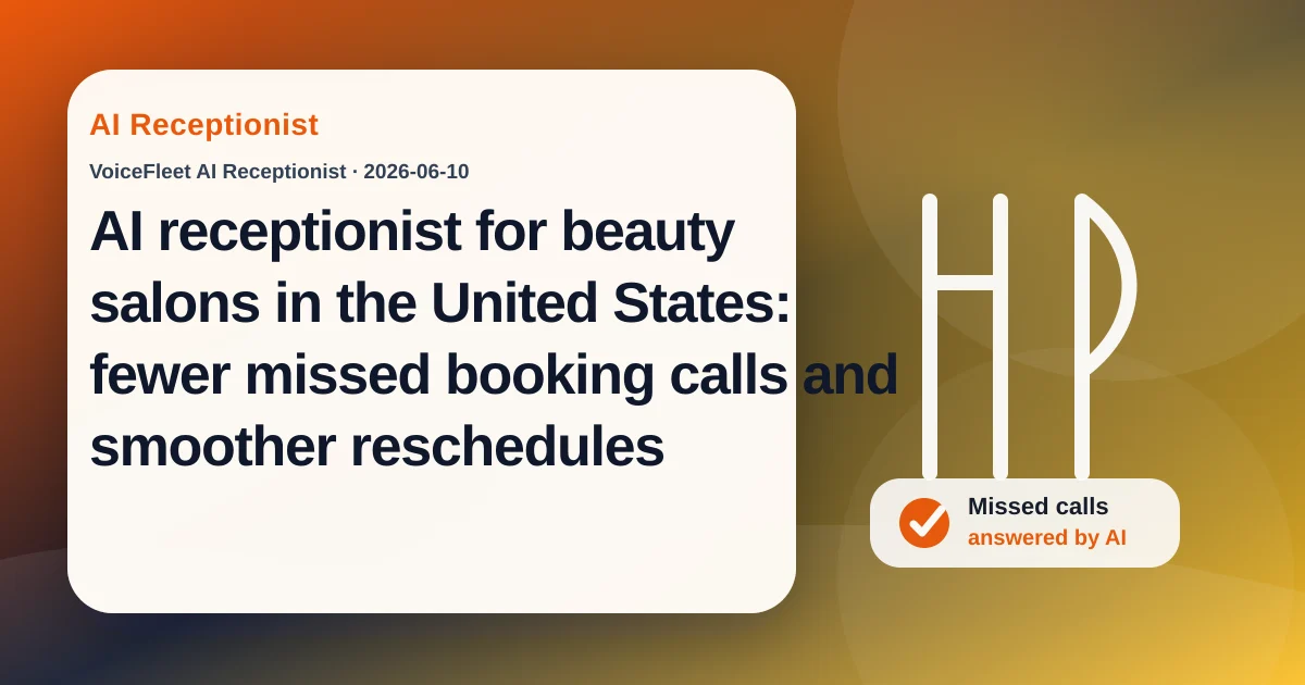 AI receptionist for beauty salons in the United States: fewer missed booking calls and smoother reschedules — VoiceFleet blog illustration