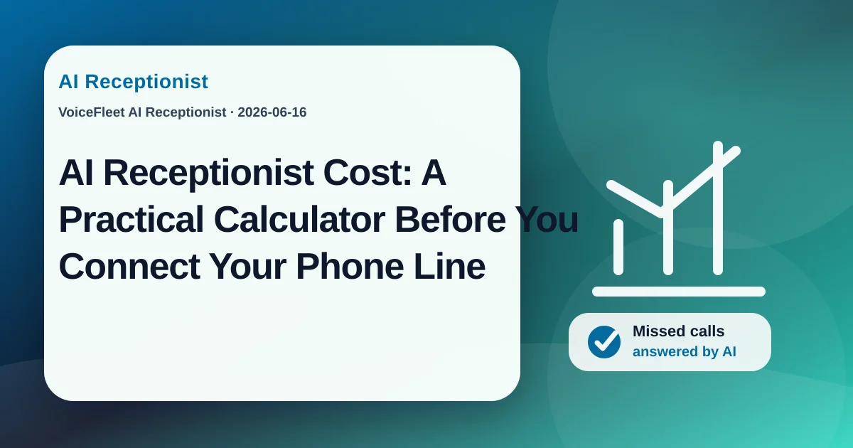 AI Receptionist Cost: A Practical Calculator Before You Connect Your Phone Line — VoiceFleet blog illustration