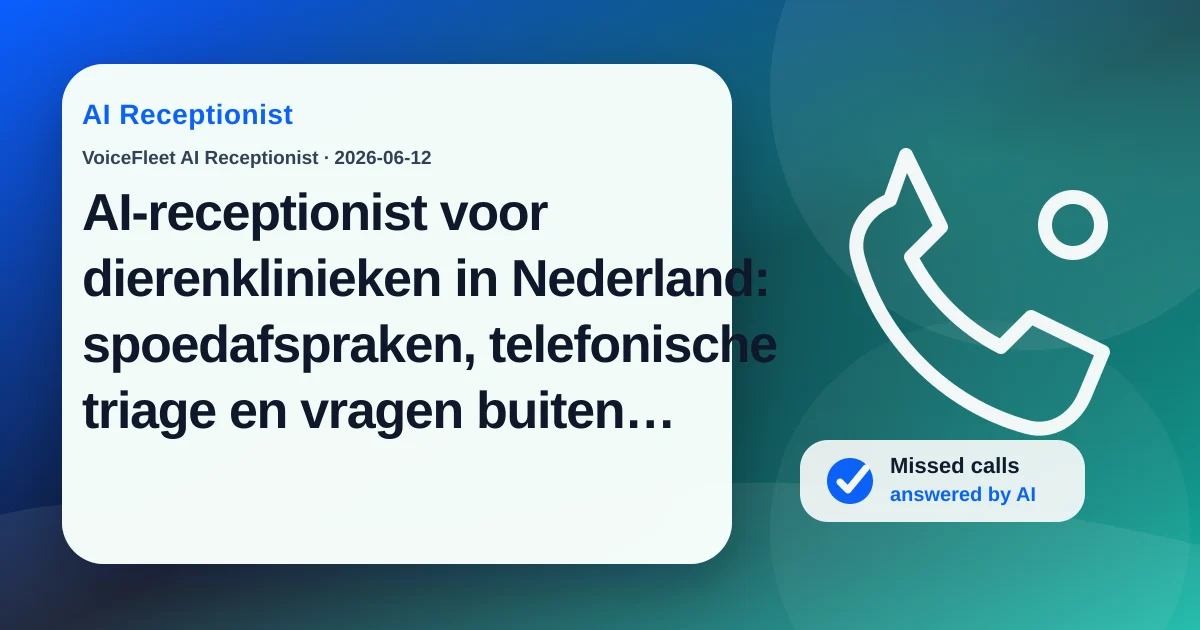 AI-receptionist voor dierenklinieken in Nederland: spoedafspraken, telefonische triage en vragen buiten openingstijden — VoiceFleet blog illustration
