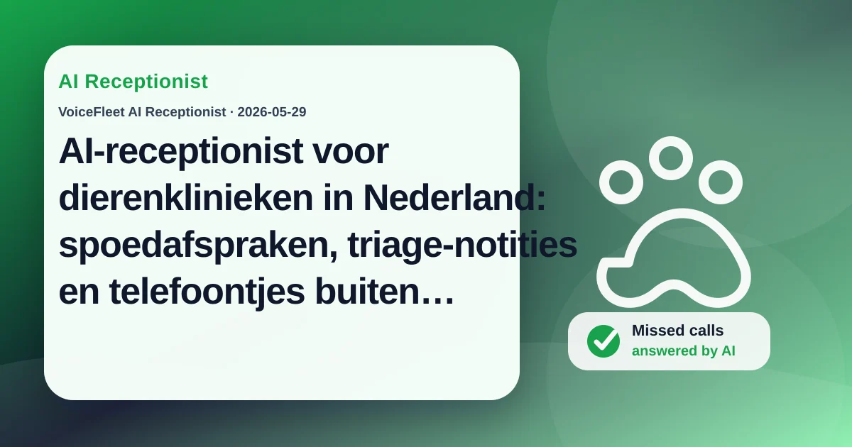 AI-receptionist voor dierenklinieken in Nederland: spoedafspraken, triage-notities en telefoontjes buiten openingstijden — VoiceFleet blog illustration