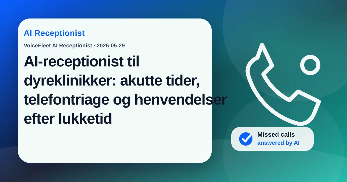 AI-receptionist til dyreklinikker: akutte tider, telefontriage og henvendelser efter lukketid — VoiceFleet blog illustration