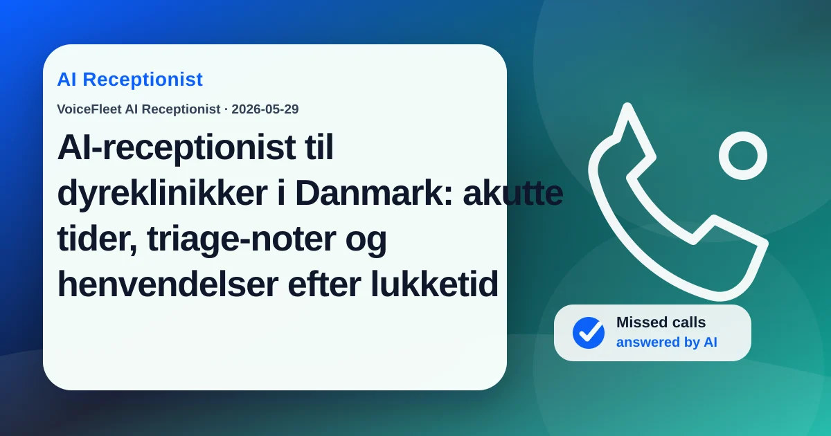 AI-receptionist til dyreklinikker i Danmark: akutte tider, triage-noter og henvendelser efter lukketid — VoiceFleet blog illustration