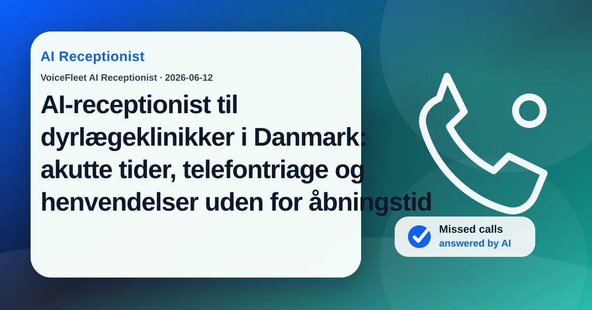 AI-receptionist til dyrlægeklinikker i Danmark: akutte tider, telefontriage og henvendelser uden for åbningstid — VoiceFleet blog illustration