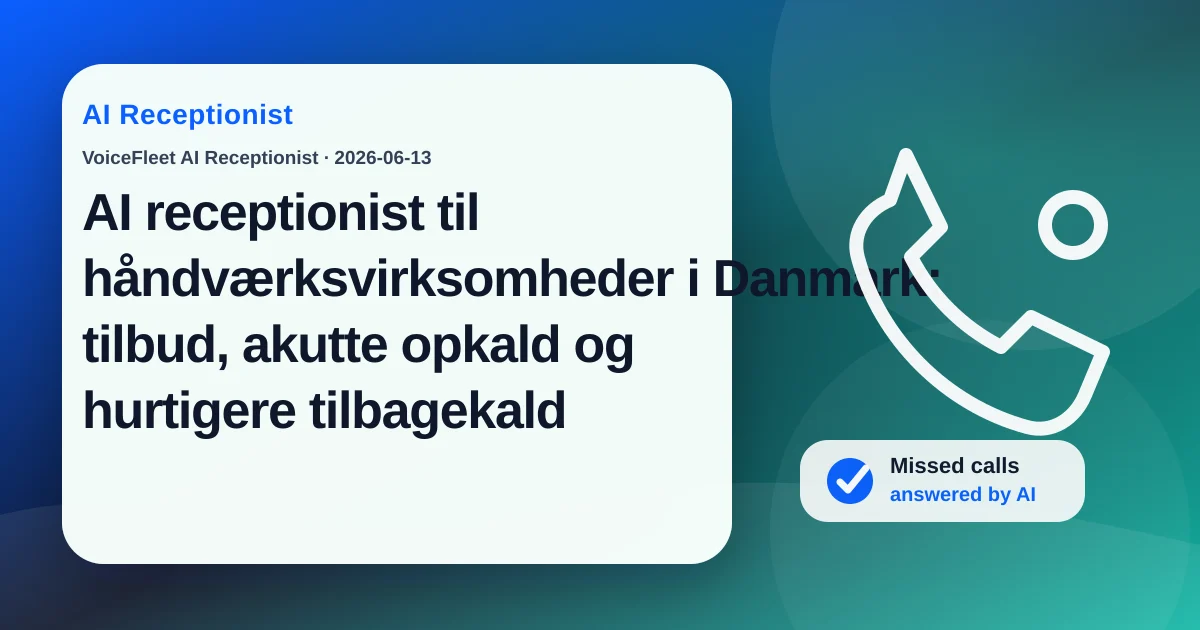 AI receptionist til håndværksvirksomheder i Danmark: tilbud, akutte opkald og hurtigere tilbagekald — VoiceFleet blog illustration