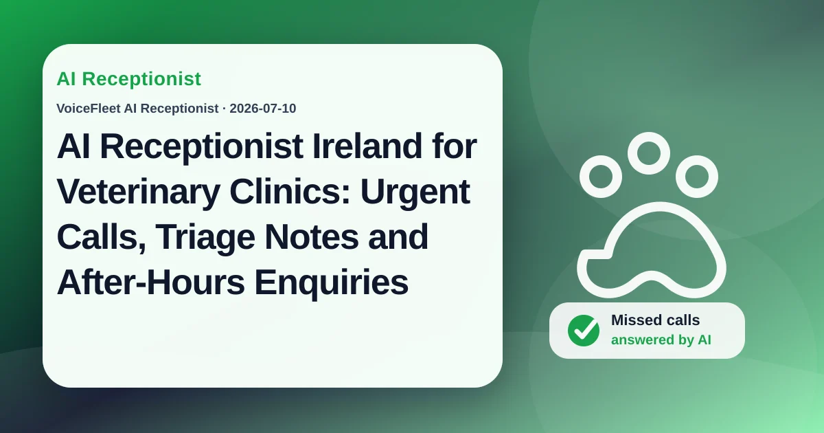 AI Receptionist Ireland for Veterinary Clinics: Urgent Calls, Triage Notes and After-Hours Enquiries — VoiceFleet blog illustration