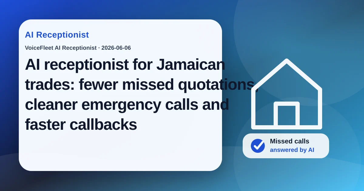 AI receptionist for Jamaican trades: fewer missed quotations, cleaner emergency calls and faster callbacks — VoiceFleet blog illustration