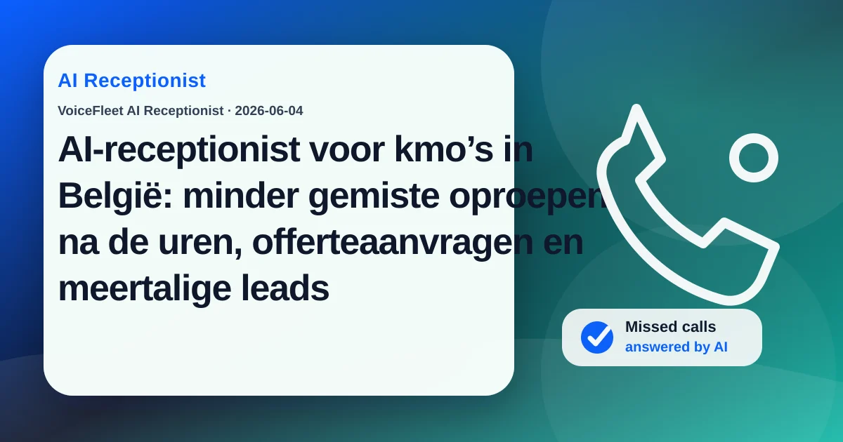 AI-receptionist voor kmo’s in België: minder gemiste oproepen na de uren, offerteaanvragen en meertalige leads — VoiceFleet blog illustration