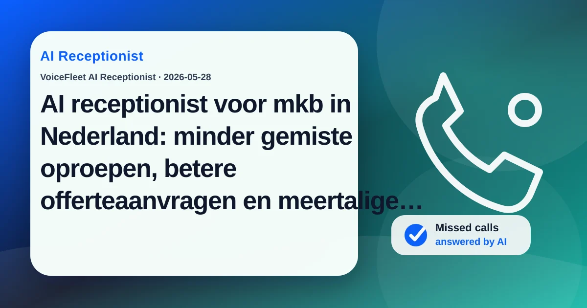 AI receptionist voor mkb in Nederland: minder gemiste oproepen, betere offerteaanvragen en meertalige leads — VoiceFleet blog illustration