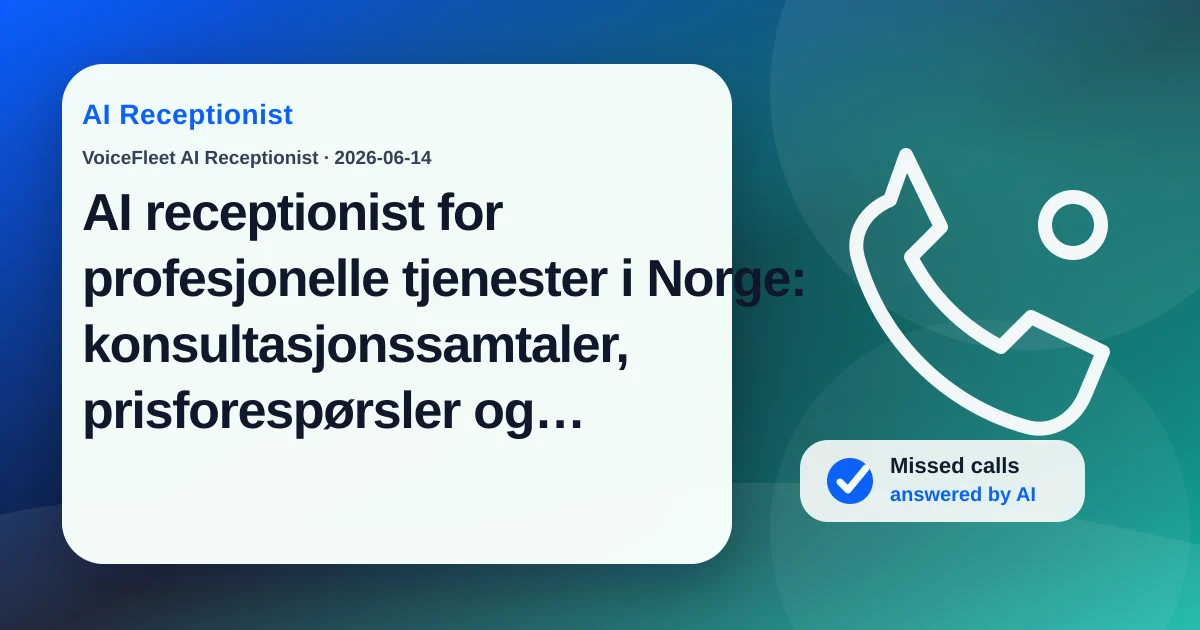 AI receptionist for profesjonelle tjenester i Norge: konsultasjonssamtaler, prisforespørsler og flerspråklige leads — VoiceFleet blog illustration