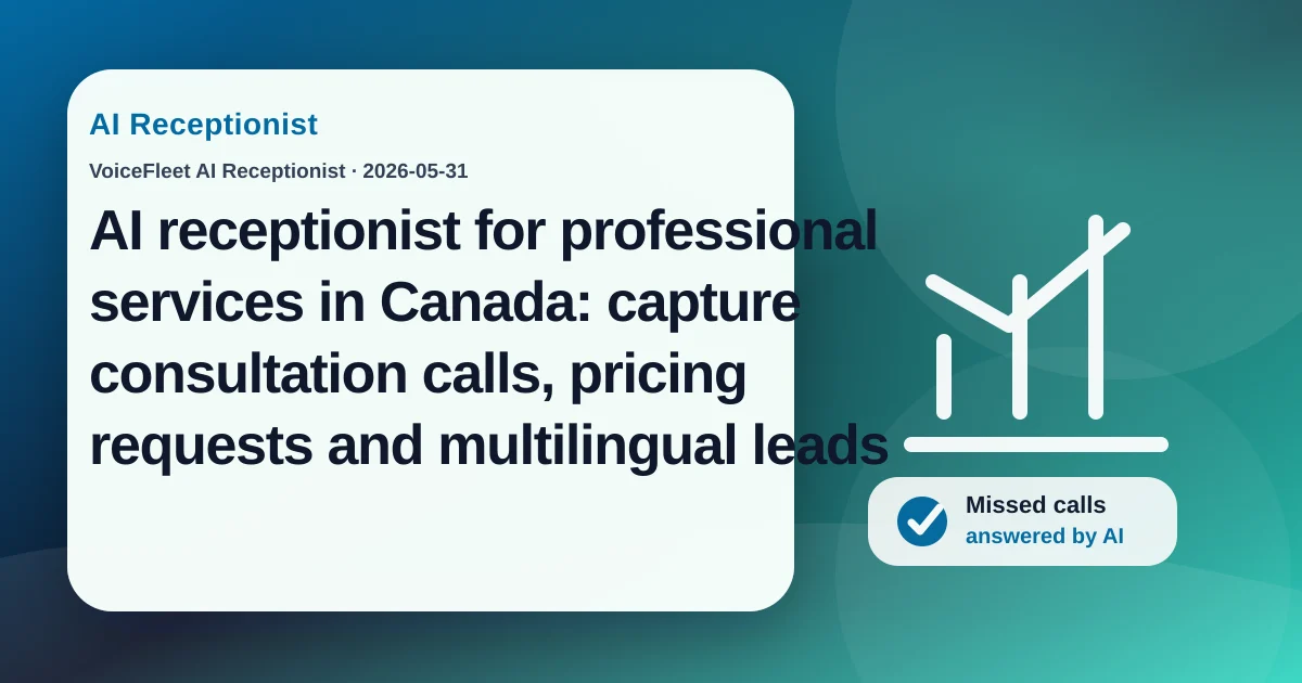 AI receptionist for professional services in Canada: capture consultation calls, pricing requests and multilingual leads — VoiceFleet blog illustration