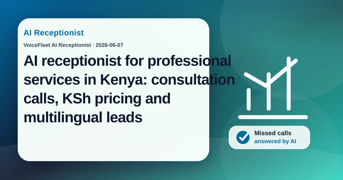 AI receptionist for professional services in Kenya: consultation calls, KSh pricing and multilingual leads — VoiceFleet blog illustration