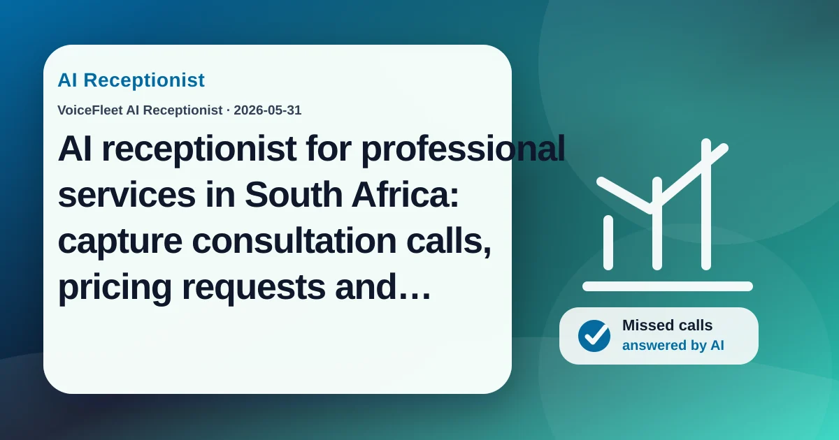 AI receptionist for professional services in South Africa: capture consultation calls, pricing requests and multilingual leads — VoiceFleet blog illustration