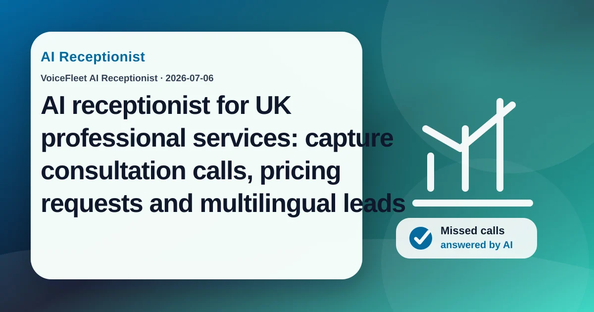 AI receptionist for UK professional services: capture consultation calls, pricing requests and multilingual leads — VoiceFleet blog illustration