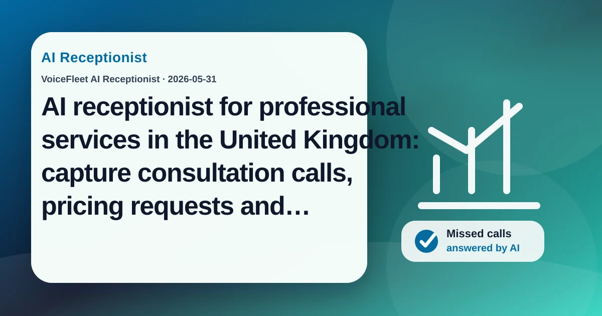 AI receptionist for professional services in the United Kingdom: capture consultation calls, pricing requests and multilingual leads — VoiceFleet blog illustration