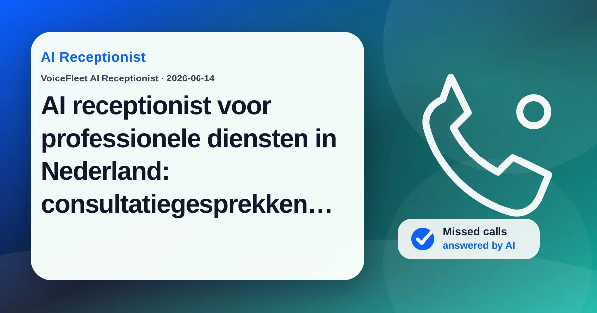 AI receptionist voor professionele diensten in Nederland: consultatiegesprekken, prijsvragen en meertalige leads — VoiceFleet blog illustration