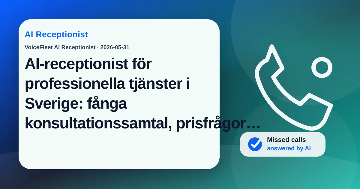AI-receptionist för professionella tjänster i Sverige: fånga konsultationssamtal, prisfrågor och flerspråkiga leads — VoiceFleet blog illustration