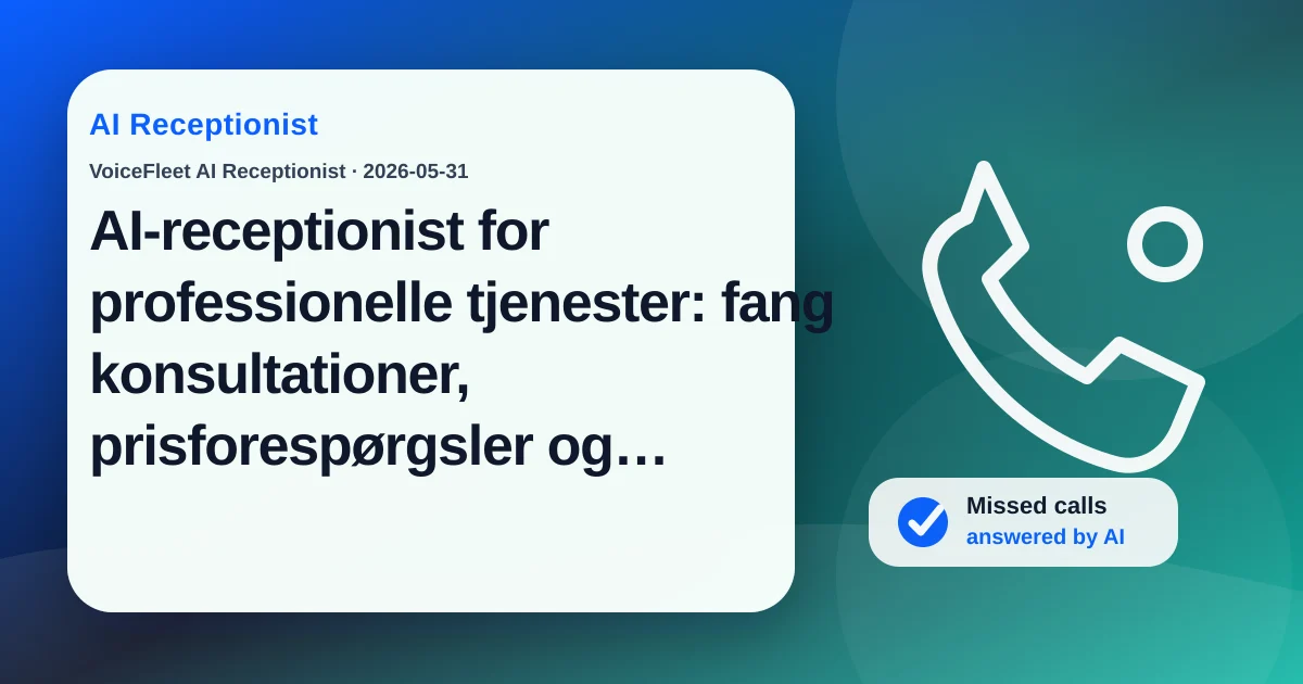 AI-receptionist for professionelle tjenester: fang konsultationer, prisforespørgsler og flersprogede leads — VoiceFleet blog illustration