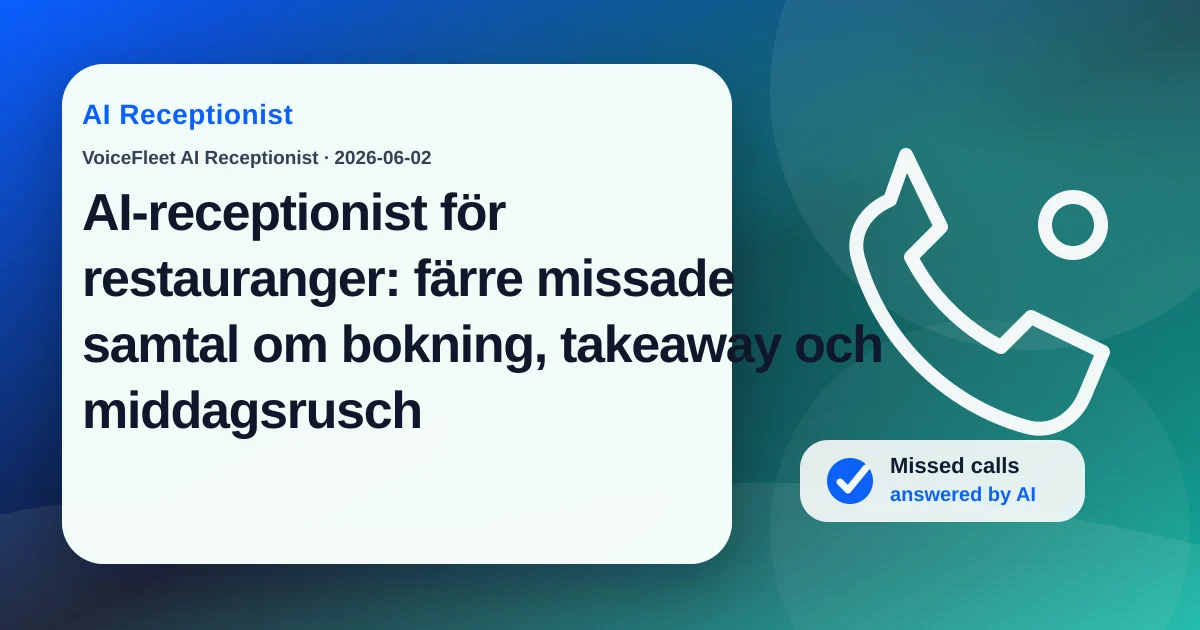 AI-receptionist för restauranger: färre missade samtal om bokning, takeaway och middagsrusch — VoiceFleet blog illustration