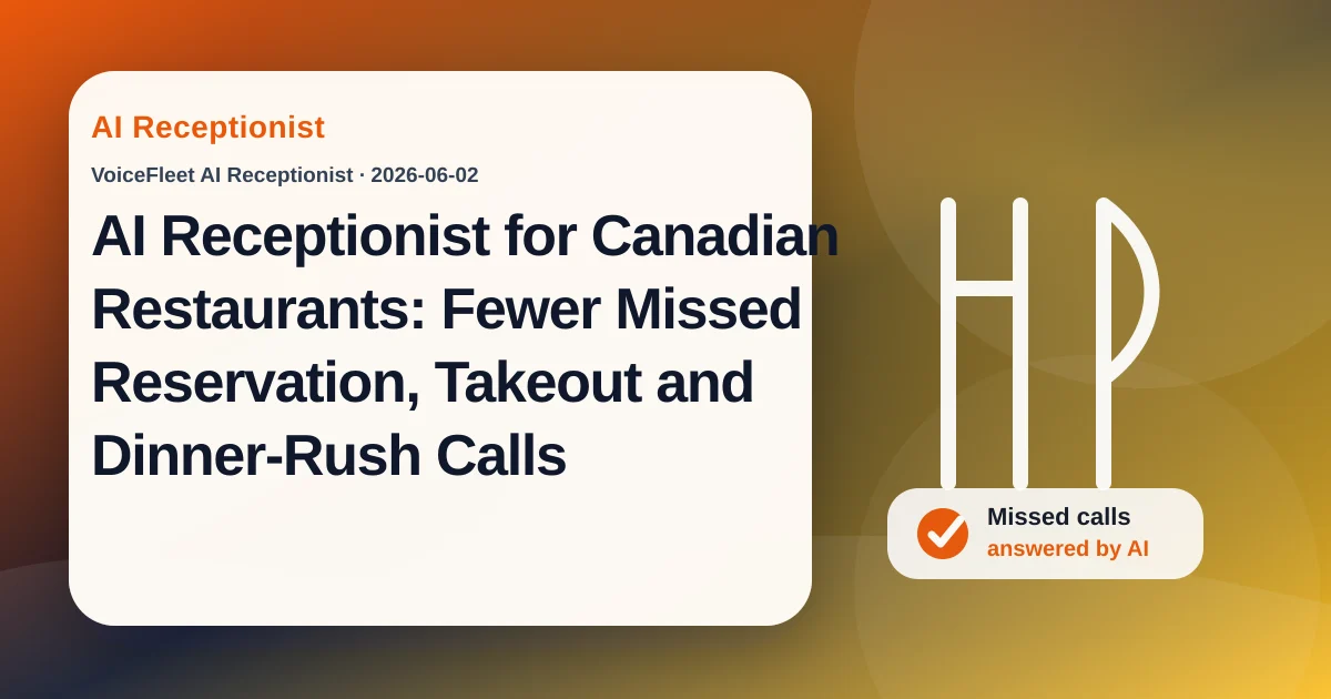 AI Receptionist for Canadian Restaurants: Fewer Missed Reservation, Takeout and Dinner-Rush Calls — VoiceFleet blog illustration