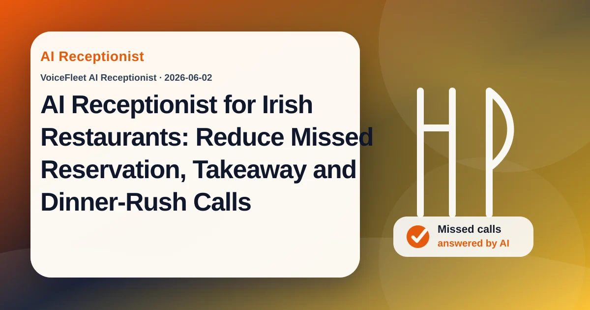 AI Receptionist for Irish Restaurants: Reduce Missed Reservation, Takeaway and Dinner-Rush Calls — VoiceFleet blog illustration