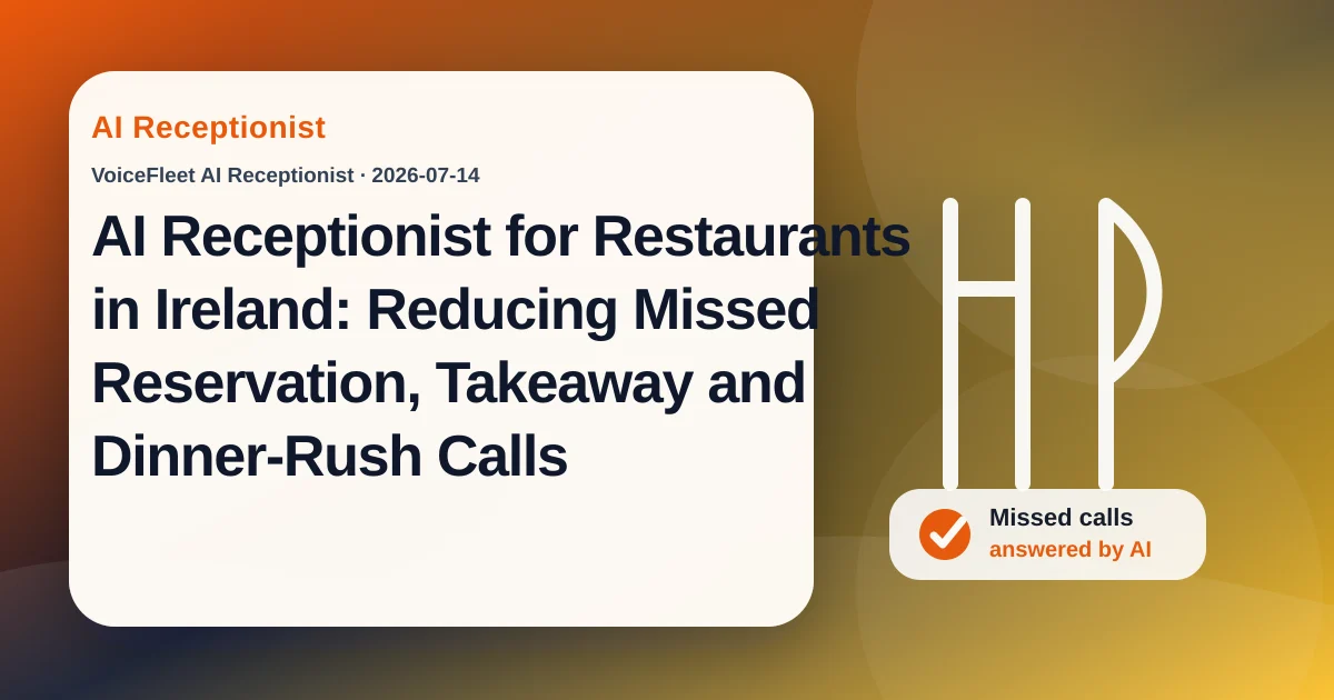 AI Receptionist for Restaurants in Ireland: Reducing Missed Reservation, Takeaway and Dinner-Rush Calls — VoiceFleet blog illustration