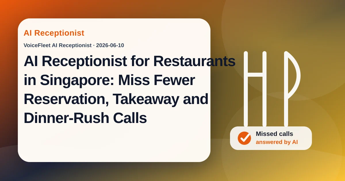AI Receptionist for Restaurants in Singapore: Miss Fewer Reservation, Takeaway and Dinner-Rush Calls — VoiceFleet blog illustration