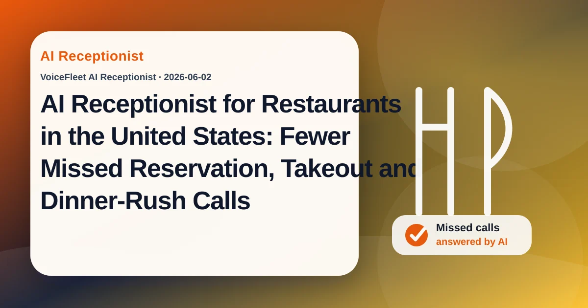 AI Receptionist for Restaurants in the United States: Fewer Missed Reservation, Takeout and Dinner-Rush Calls — VoiceFleet blog illustration