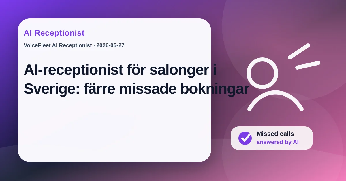 AI-receptionist för salonger i Sverige: färre missade bokningar — VoiceFleet blog illustration